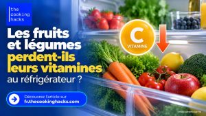 Les fruits et l&eacute;gumes perdent-ils leurs vitamines au r&eacute;frig&eacute;rateur ?