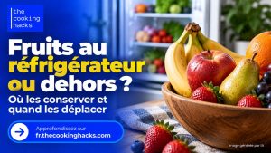 Fruits au réfrigérateur ou à température ambiante ? Où les conserver et quand les déplacer