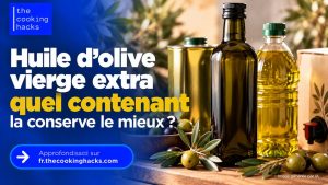 Huile d'olive vierge extra, bouteille en verre foncé, bidon ou plastique, l'emballage change-t-il vraiment la conservation ?