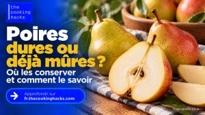 Poires dures ou déjà mûres, où les conserver et comment savoir quand elles sont prêtes