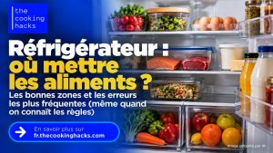 Comment ranger les aliments dans le réfrigérateur, les erreurs que l'on fait même quand on connaît les règles