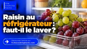 Faut-il laver le raisin avant de le mettre au réfrigérateur ou juste avant de le manger ?
